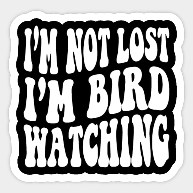 I'm Not Lost I'm Birdwatching Sticker by mieeewoArt